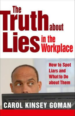 The Truth About Lies in the Workplace: How to Spot Liars and What to ...