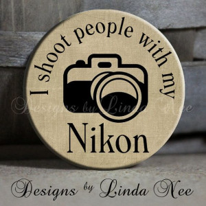SHOOT People with my NIKON with Camera on Tan Background Quote - 1.5 ...