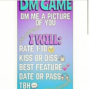 ... dm #dmgame #rate #kiss #or #diss #best #feature #date #or #pass #tbh