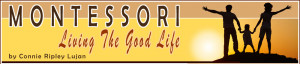 Excerpts from Montessori the Good Life