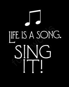 Life is a Song. Sing It - 8x10 digital printable word art. $5.00, via ...