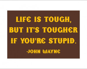 Life is Tough John Wayne quote sign by Theerin on Etsy, $25.00