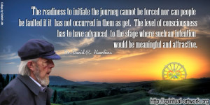 Dr. David R. Hawkins- The Readiness to Initiate Journey Cannot be ...