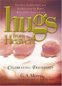 Hugs from Heaven: Celebrating Friendship : Sayings, Scriptures, and ...
