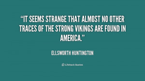 It seems strange that almost no other traces of the strong vikings are ...