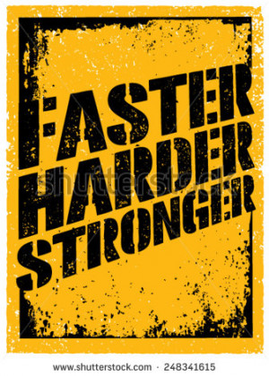 Faster, Harder, Stronger. Sport and Fitness Motivation Quote. Creative ...
