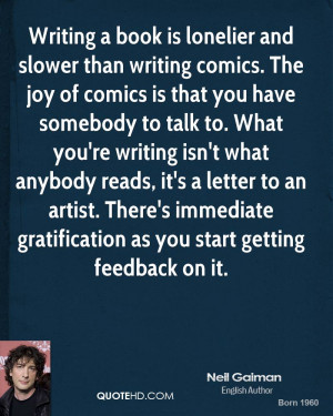 Writing a book is lonelier and slower than writing comics The joy of