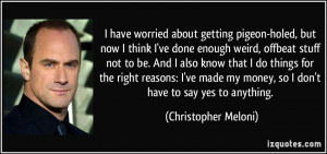 have worried about getting pigeon-holed, but now I think I've done ...