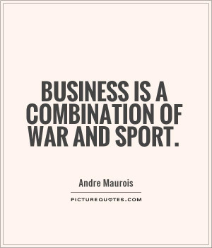 hi res image of Business is a combination of war and %23sport.