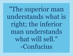 ... inferior man understands what will sell.
