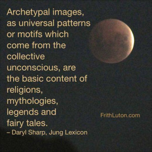 Archetypal images, as universal patterns or motifs which come from the ...