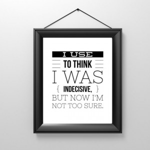 Being Indecisive Funny Quote Saying, Printable Poster, Instant ...