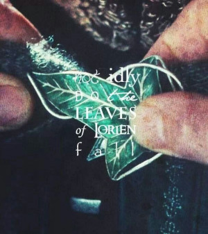 Leaf of Lorien quote from Legolas Greenleaf of Mirkwood.