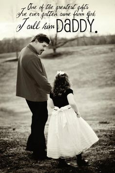 ... DADDY. Lexa A. Photography I think I'll put this quote on something