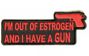 P2970-Out-of-Estrogen-and-I-have-a-gun-patch-650x410.jpg