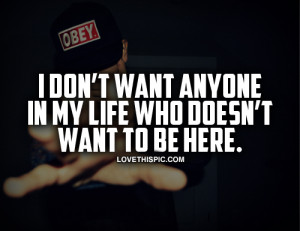 love it i dont want anyone in my life