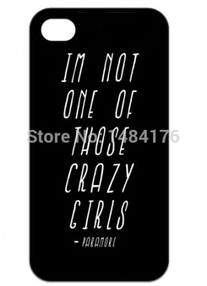 Paramore I'm Not One of Those Crazy Girls Quotes Case for Iphone 4 4S ...