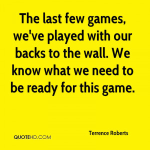 The last few games, we've played with our backs to the wall. We know ...