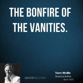 Tom Wolfe - The bonfire of the vanities.