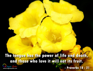 The tongue has the power of life and death, and those who love it will ...