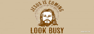 15981-jesus-is-coming--look-busy.jpg