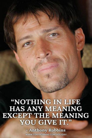 the meaning you give it Tony Robbins Picture Quote