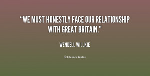 We must honestly face our relationship with Great Britain.”