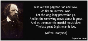 Lead out the pageant: sad and slow, As fits an universal woe, Let the ...