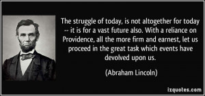... the great task which events have devolved upon us. - Abraham Lincoln