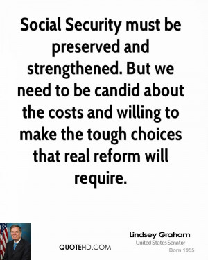Social Security must be preserved and strengthened. But we need to be ...