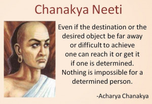 Nothing is impossible for a determined person – Acharya Chankya