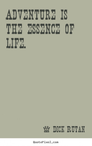 ... Rutan image quote - Adventure is the essence of life. - Life quote