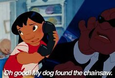 One of my favorite quotes from lilo and stitch More