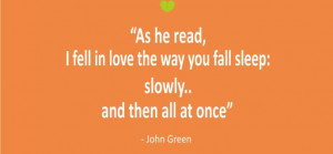 Love Quotes - As he read, I fell in love the way you fall asleep ...