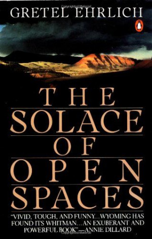 The Solace of Open Spaces by Gretel Ehrlich http://www.amazon.com/dp ...