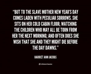 quote Harriet Ann Jacobs but to the slave mother new years 19912 png