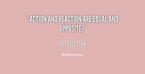quote-Gertrude-Stein-action-and-reaction-are-equal-and-opposite-3821 ...