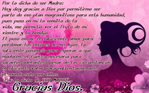 Por ladicha de ser Madre; gracias Dios.