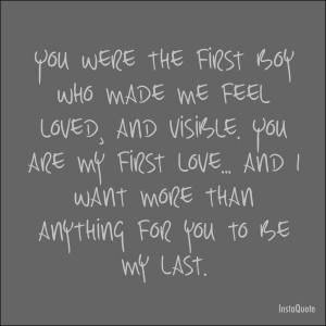 You Were My First Love Quotes You are my first love,