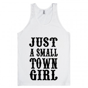 Just A Small Town Girl Southen Sayings Country Tank Top