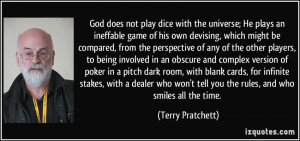 God does not play dice with the universe; He plays an ineffable game ...