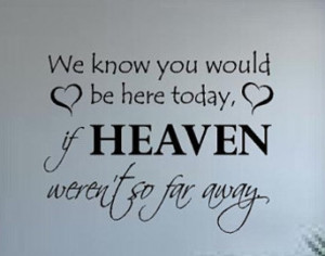 Grandfather In Heaven Quotes Today if heaven weren't so