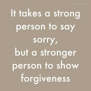 ... Say Sorry, But A Stranger Person To Show Forgiveness - Apology Quote