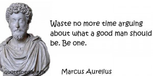 reflections aphorisms - Quotes About Time - Waste no more time arguing ...