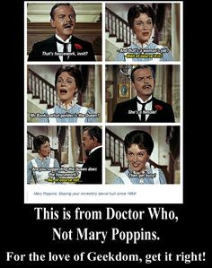 This isn't a Mary Poppins quote! The Doctor says it in Season 2 ...