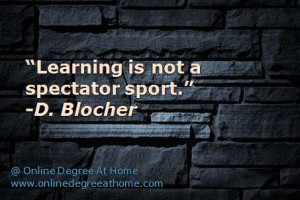 Learning is not a spectator sport.” -D. Blocher # ...