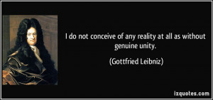 do not conceive of any reality at all as without genuine unity ...