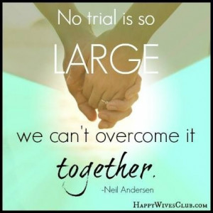 No trial is so large we can't overcome it together!!! Quote love ...