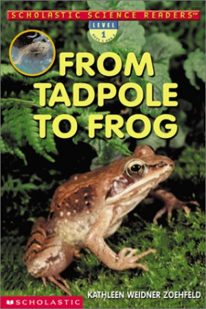 ... to Frog (Scholastic Science Readers, Level 1)” as Want to Read