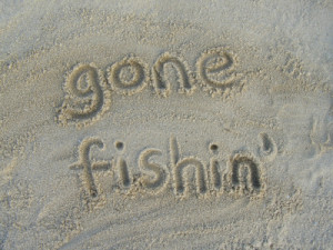Gone fishin’….